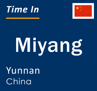Current local time in Miyang, Yunnan, China