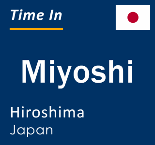 Current local time in Miyoshi, Hiroshima, Japan