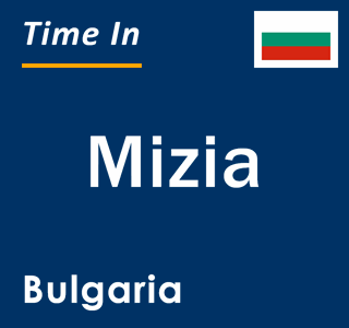 Current local time in Mizia, Bulgaria