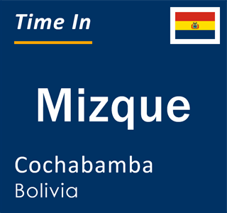 Current local time in Mizque, Cochabamba, Bolivia