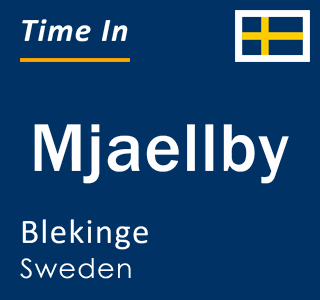 Current local time in Mjaellby, Blekinge, Sweden