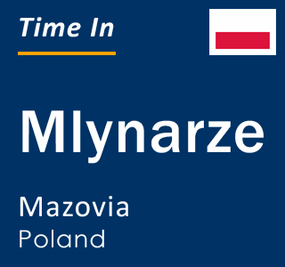 Current local time in Mlynarze, Mazovia, Poland