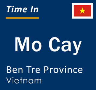 Current local time in Mo Cay, Ben Tre Province, Vietnam