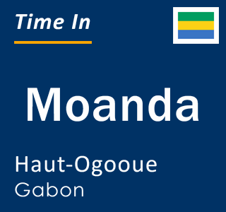 Current local time in Moanda, Haut-Ogooue, Gabon