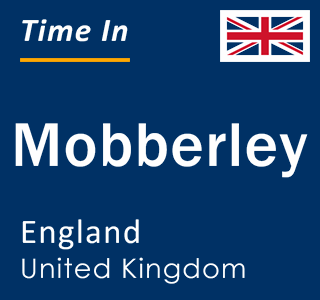 Current local time in Mobberley, England, United Kingdom