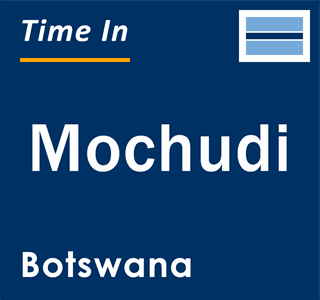Current local time in Mochudi, Botswana
