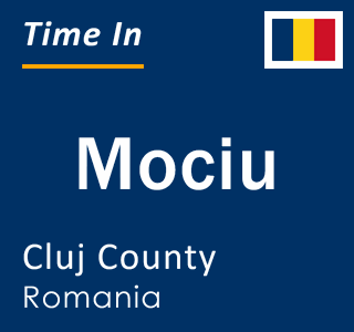Current local time in Mociu, Cluj County, Romania