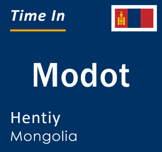 Current local time in Modot, Hentiy, Mongolia