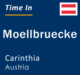 Current local time in Moellbruecke, Carinthia, Austria