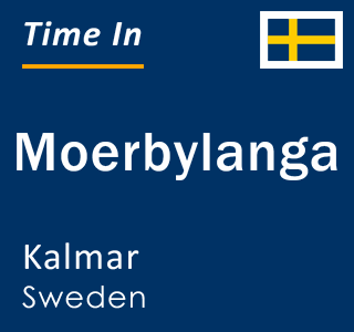 Current local time in Moerbylanga, Kalmar, Sweden