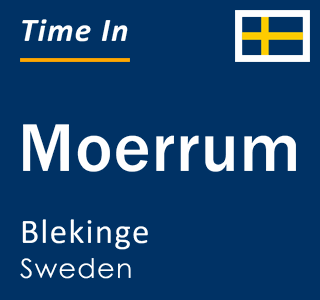 Current local time in Moerrum, Blekinge, Sweden