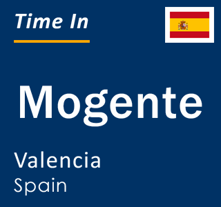 Current local time in Mogente, Valencia, Spain