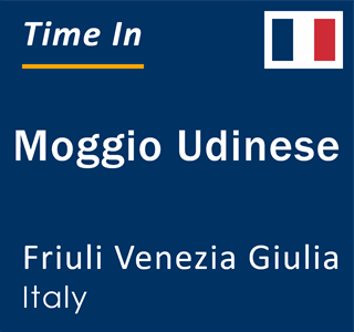 Current local time in Moggio Udinese, Friuli Venezia Giulia, Italy