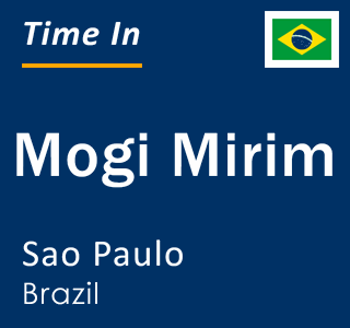 Current local time in Mogi Mirim, Sao Paulo, Brazil