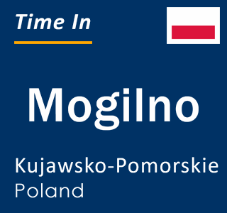 Current local time in Mogilno, Kujawsko-Pomorskie, Poland