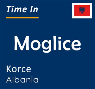 Current time in Moglice, Korce, Albania