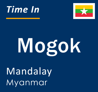 Current local time in Mogok, Mandalay, Myanmar
