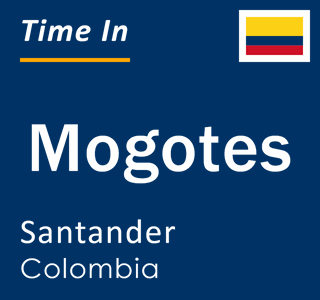 Current local time in Mogotes, Santander, Colombia