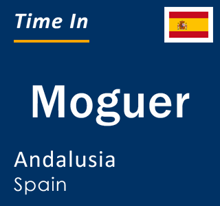 Current local time in Moguer, Andalusia, Spain