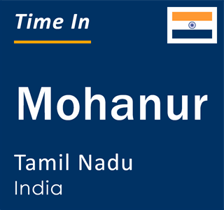 Current local time in Mohanur, Tamil Nadu, India