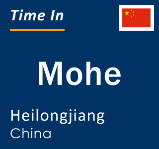 Current local time in Mohe, Heilongjiang, China