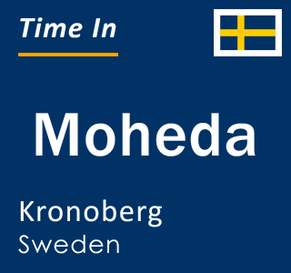 Current local time in Moheda, Kronoberg, Sweden