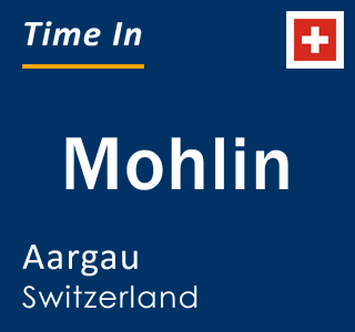 Current local time in Mohlin, Aargau, Switzerland