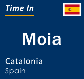 Current local time in Moia, Catalonia, Spain