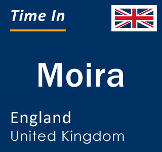 Current local time in Moira, England, United Kingdom