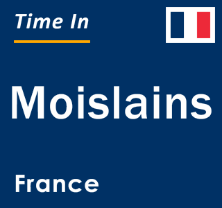 Current local time in Moislains, France