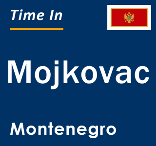 Current time in Mojkovac, Montenegro