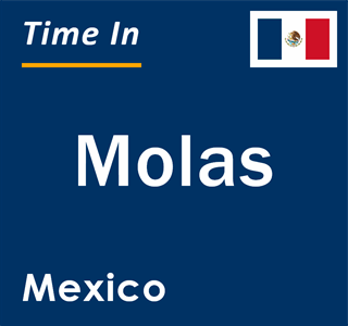 Current local time in Molas, Mexico