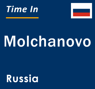 Current local time in Molchanovo, Russia