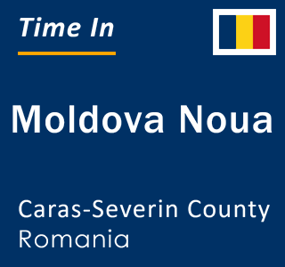 Current local time in Moldova Noua, Caras-Severin County, Romania