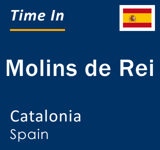 Current local time in Molins de Rei, Catalonia, Spain