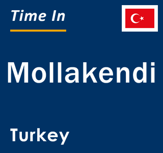 Current local time in Mollakendi, Turkey