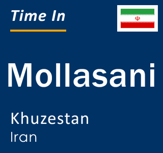 Current local time in Mollasani, Khuzestan, Iran