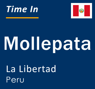 Current local time in Mollepata, La Libertad, Peru