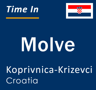 Current local time in Molve, Koprivnica-Krizevci, Croatia