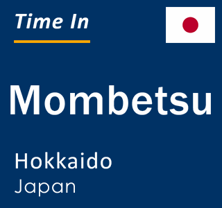 Current local time in Mombetsu, Hokkaido, Japan