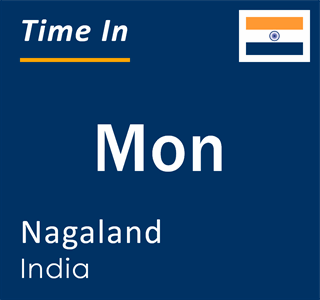Current local time in Mon, Nagaland, India
