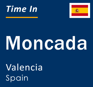 Current local time in Moncada, Valencia, Spain