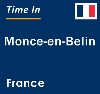 Current local time in Monce-en-Belin, France