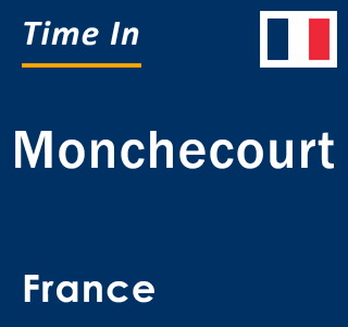 Current local time in Monchecourt, France