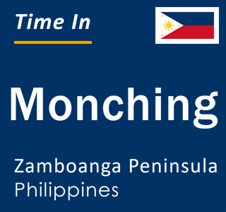 Current local time in Monching, Zamboanga Peninsula, Philippines