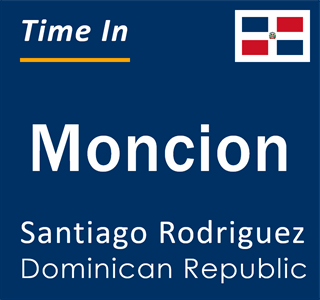 Current local time in Moncion, Santiago Rodriguez, Dominican Republic