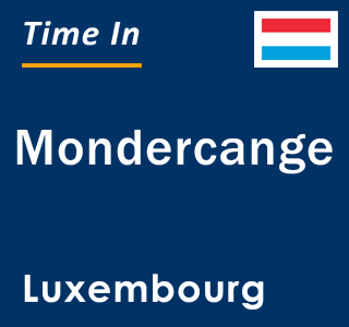 Current local time in Mondercange, Luxembourg