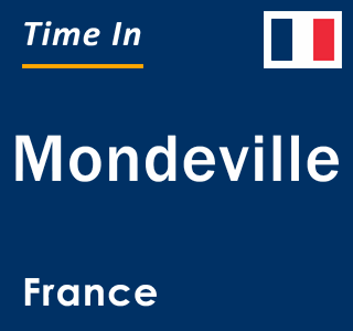 Current local time in Mondeville, France