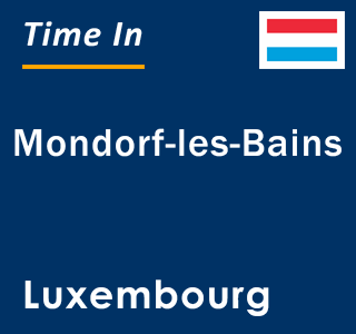 Current local time in Mondorf-les-Bains, Luxembourg