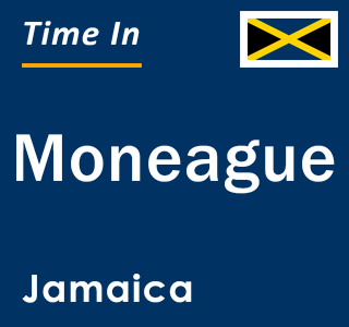 Current local time in Moneague, Jamaica